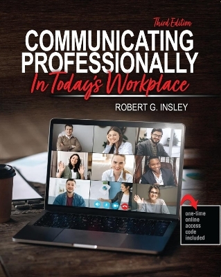 Communicating Professionally In Today's Workplace - Robert Insley