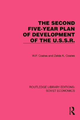 The Second Five-Year Plan of Development of the U.S.S.R. - W.P. Coates, Zelda K. Coates