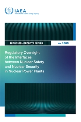 Regulatory Oversight of the Interfaces Between Nuclear Safety and Nuclear Security in Nuclear Power Plants -  Iaea