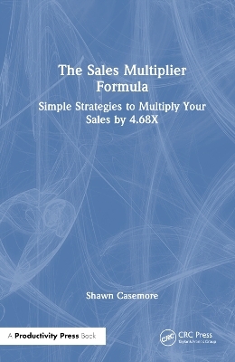 The Sales Multiplier Formula - Shawn Casemore
