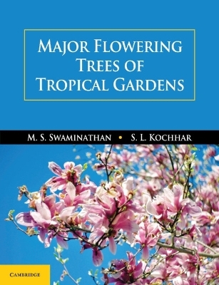 Major Flowering Trees of Tropical Gardens - M. S. Swaminathan, S. L. Kochhar