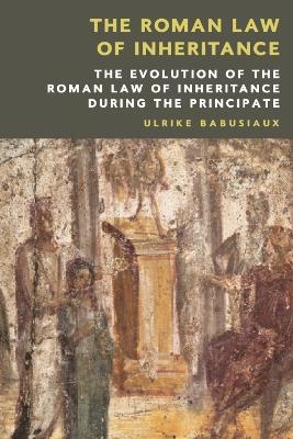 The Roman Law of Inheritance - Ulrike Babusiaux