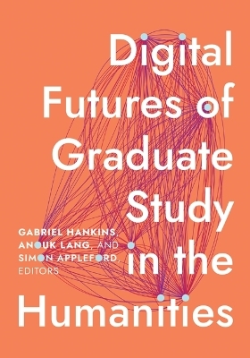 Digital Futures of Graduate Study in the Humanities - 