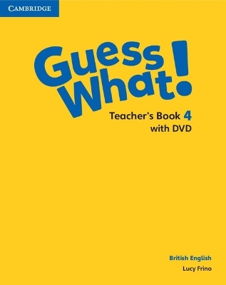 Guess What! Level 4 Teacher's Book with DVD British English - Lucy Frino