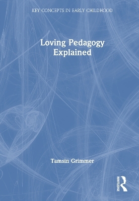 Loving Pedagogy Explained - Tamsin Grimmer