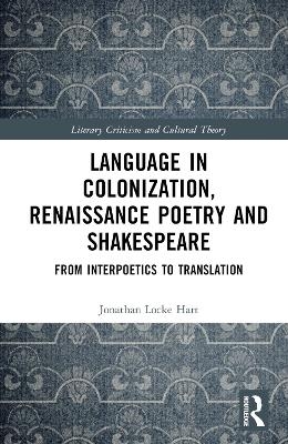 Language in Colonization, Renaissance Poetry and Shakespeare - Jonathan Locke Hart