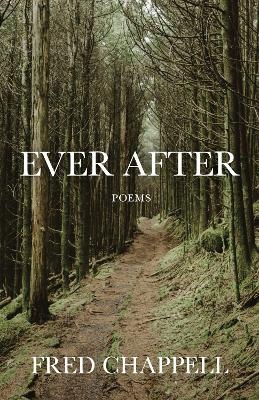 Ever After - Fred Chappell