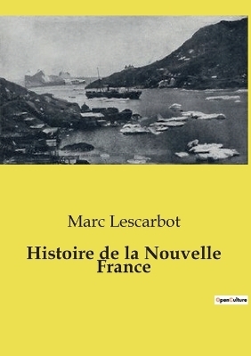 Histoire de la Nouvelle France - Marc Lescarbot