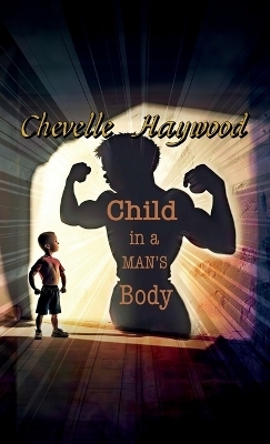 Child In a Man's Body - Chevelle Haywood