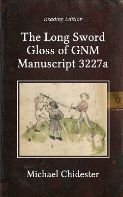 The Long Sword Gloss of GNM Manuscript 3227a - Michael Chidester