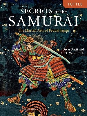 Secrets of the Samurai - Oscar Ratti, Adele Westbrook