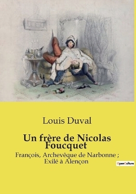 Un fr�re de Nicolas Foucquet - Louis Duval