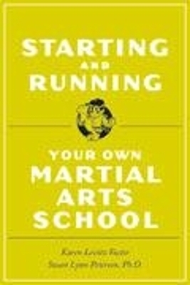 Starting and Running Your Own Martial Arts School - Karen Levitz Vactor, Susan Lynn Peterson  PH.D.