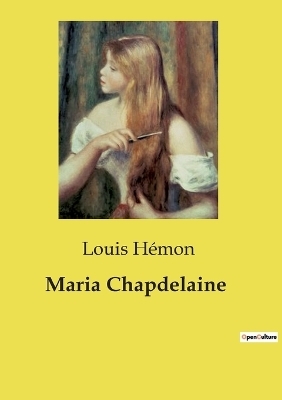 Maria Chapdelaine - Louis H�mon