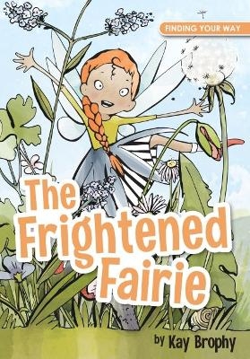 The Frightened Fairie - Kay Brophy