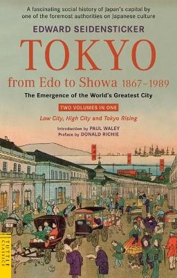 Tokyo from Edo to Showa 1867-1989 - Edward Seidensticker