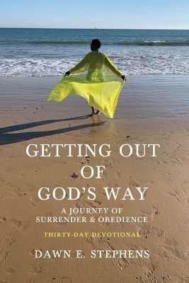Getting Out Of God's Way - Dawn E Stephens