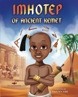 Imhotep of Ancient Kemet - Ekiuwa Aire