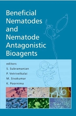 Beneficial Nematodes and Nematode Antagonistic Bioagents - S.Subramanian K.Poornima  R.Vetrivelkalai  M.Sivakumar &  