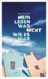 Mein Leben war nicht, wie es war - Jutta Reichelt