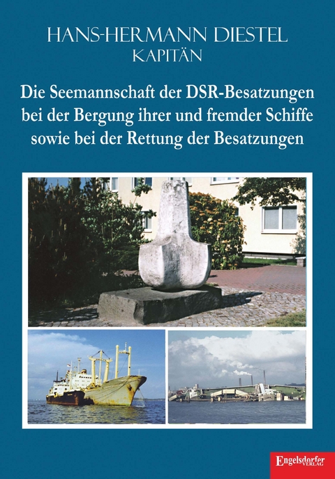 Die Seemannschaft der DSR-Besatzungen bei der Bergung ihrer und fremder Schiffe sowie bei der Rettung der Besatzungen - Hans-Hermann Diestel