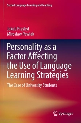 Personality as a Factor Affecting the Use of Language Learning Strategies - Jakub Przybył, Mirosław Pawlak