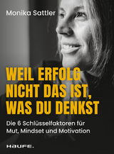 Weil Erfolg nicht das ist, was du denkst - Monika Sattler