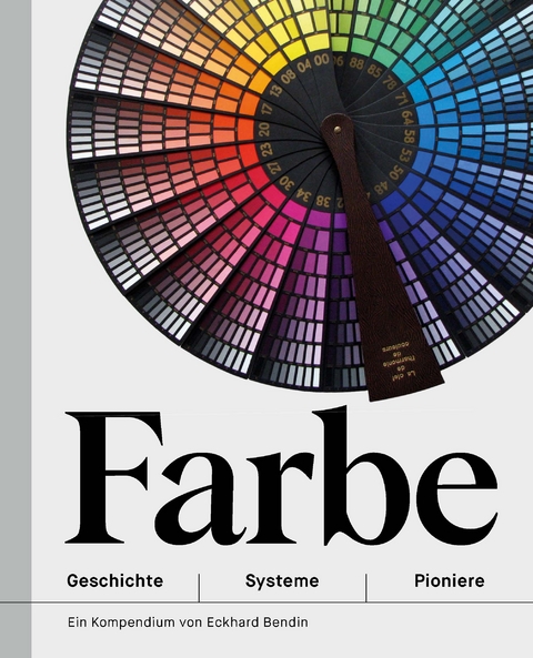 Farbe - Geschichte | Systeme | Pioniere - Eckhard Walter Bendin