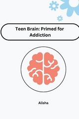 Teen Brain: Primed for Addiction -  Jessy