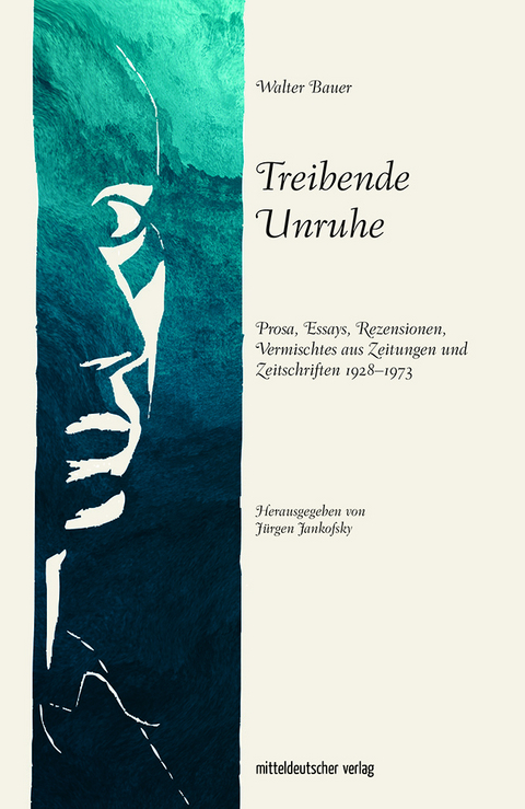 Treibende Unruhe - Walter Bauer