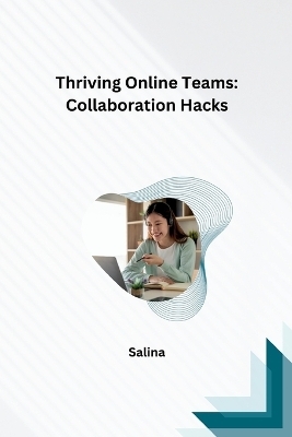 Thriving Online Teams: Collaboration Hacks -  Salina