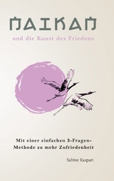 Naikan und die Kunst des Friedens - Sabine Kaspari