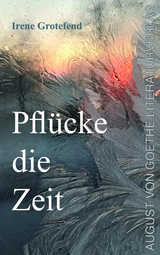 Pflücke die Zeit - Irene Grotefend