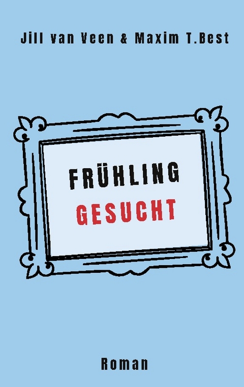 Frühling gesucht - Jill van Veen, Maxim T. Best