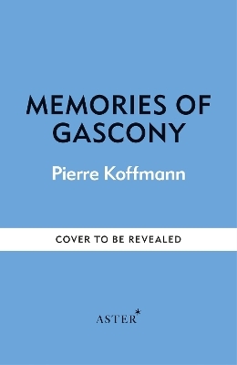 Memories of Gascony - Pierre Koffmann