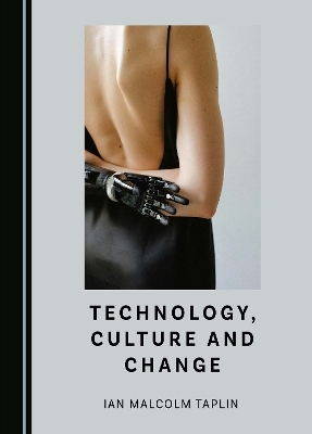 Technology, Culture and Change - Ian Malcolm Taplin