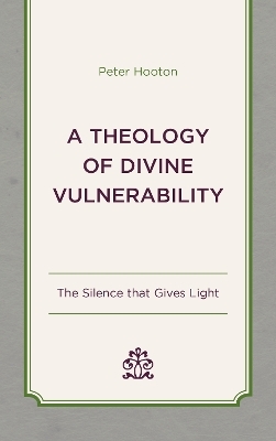 A Theology of Divine Vulnerability - Peter Hooton