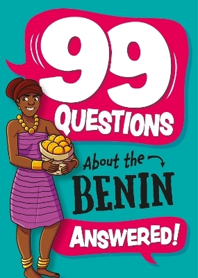 99 Questions About: The Benin - Annabel Stones