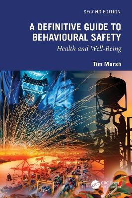 A Definitive Guide to Behavioural Safety - Tim Marsh