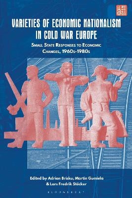 Varieties of Economic Nationalism in Cold War Europe - 