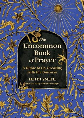 The Uncommon Book of Prayer - Heidi Smith