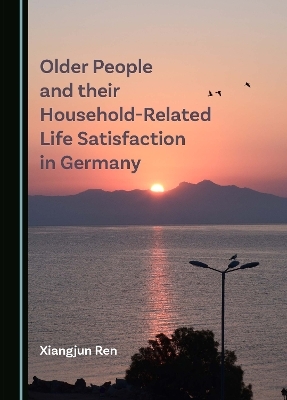 Older People and their Household-Related Life Satisfaction in Germany - Xiangjun Ren