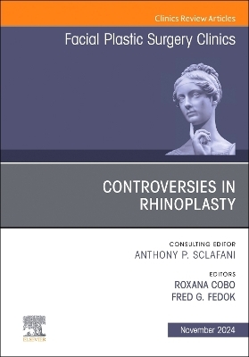 Controversies in Rhinoplasty, An Issue of Facial Plastic Surgery Clinics of North America - 
