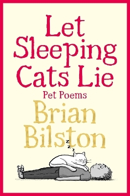 Let Sleeping Cats Lie - Pet Poems - Brian Bilston