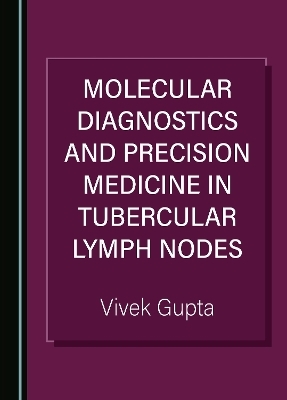 Molecular Diagnostics and Precision Medicine in Tubercular Lymph Nodes - Vivek Gupta