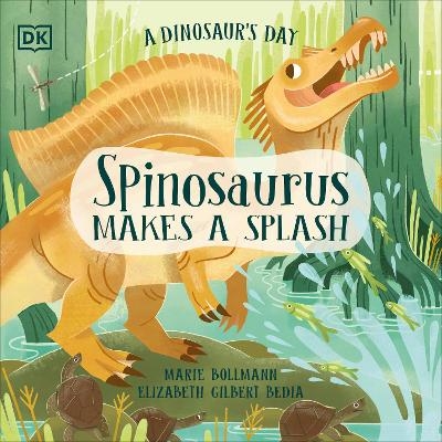 A Dinosaur's Day: Spinosaurus Makes a Splash - Elizabeth Gilbert Bedia