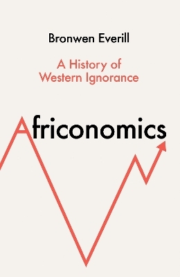 Africonomics - Bronwen Everill