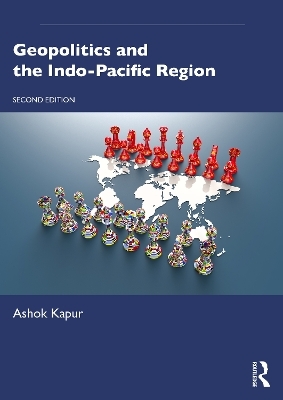 Geopolitics and the Indo-Pacific Region - Ashok Kapur