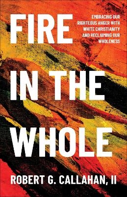 Fire in the Whole - II Callahan  Robert G.