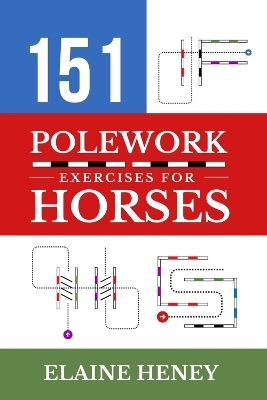 151 Polework Exercises for Horses - Elaine Heney